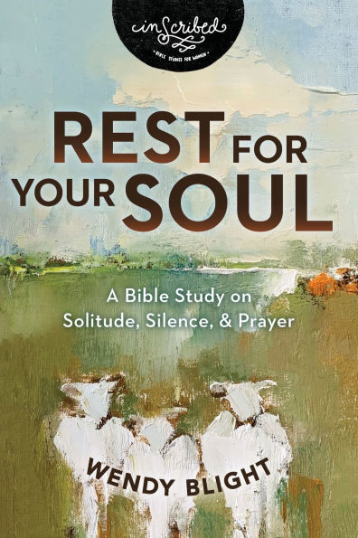 Rest for Your Soul: A Bible Study on Solitude, Silence, and Prayer