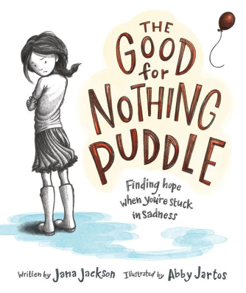 The Good for Nothing Puddle: Finding Hope When You're Stuck Sadness