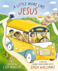 Title: A Little More Like Jesus, Author: Zach Williams