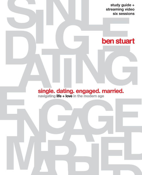 Single, Dating, Engaged, Married Bible Study Guide plus Streaming Video: Navigating Life + Love the Modern Age