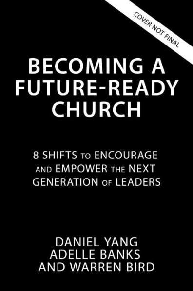 Becoming a Future-Ready Church: 8 Shifts to Encourage and Empower the Next Generation of Leaders