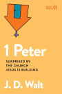 1 Peter: Surprised by the Church Jesus is Building