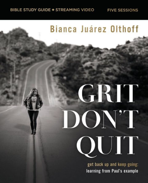 Grit Don't Quit Bible Study Guide plus Streaming Video: Get Back Up and Keep Going - Learning from Paul's Example