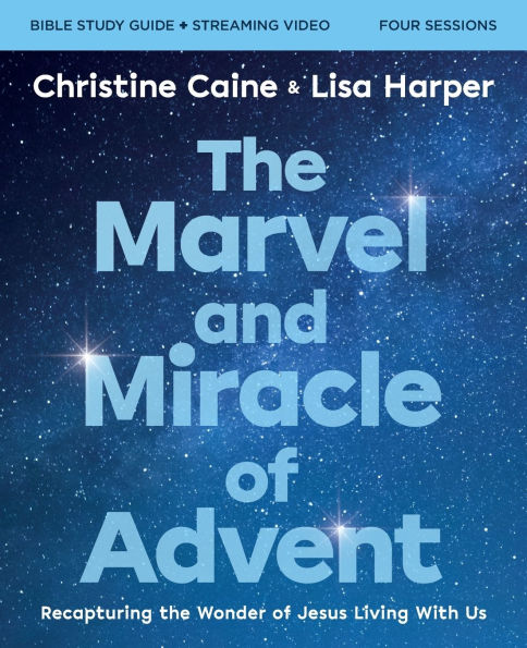 the Marvel and Miracle of Advent Bible Study Guide plus Streaming Video: Recapturing Wonder Jesus Living with Us