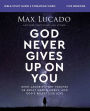 God Never Gives Up on You Bible Study Guide plus Streaming Video: What Jacob's Story Teaches Us About Grace, Mercy, and God's Relentless Love