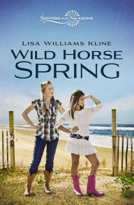 Title: Wild Horse Spring, Author: Lisa Williams Kline