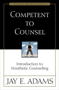 Download ebook italiano Competent to Counsel: Introduction to Nouthetic Counseling 9780310165699 by Jay E. Adams English version 