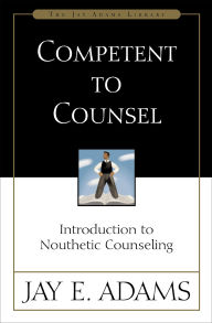 Free pdf electronics ebooks download Competent to Counsel: Introduction to Nouthetic Counseling