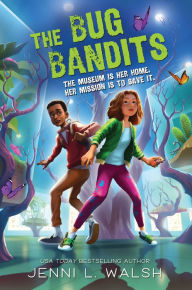 Title: The Bug Bandits: The Museum is Her Home. Her Mission is to Save It., Author: Jenni L Walsh