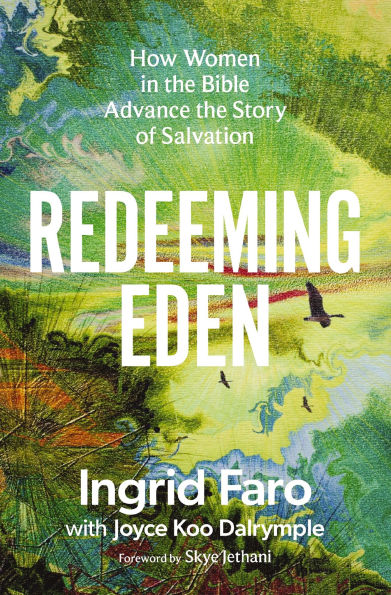Redeeming Eden: How Women the Bible Advance Story of Salvation (Includes Free Streaming Video Access)