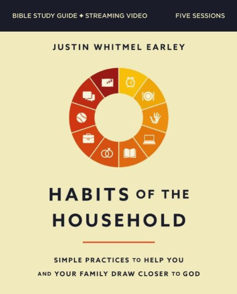 Habits of the Household Bible Study Guide plus Streaming Video: Simple Practices to Help You and Your Family Draw Closer God