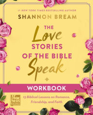 Download textbooks for free The Love Stories of the Bible Speak Workbook: 13 Biblical Lessons on Romance, Friendship, and Faith 9780310170310 ePub RTF iBook by Shannon Bream, Shannon Bream in English