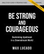 Be Strong and Courageous Bible Study Guide plus Streaming Video: Swimming Upstream in a Downstream World