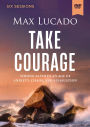 Take Courage Video Study: Strong Faith in an Age of Anxiety, Chaos, and Exhaustion