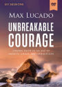 Unbreakable Courage Video Study: Strong Faith in an Age of Anxiety, Chaos, and Exhaustion