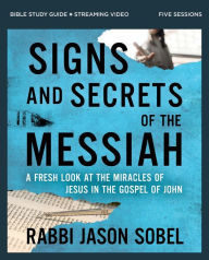 Text book downloads Signs and Secrets of the Messiah Bible Study Guide plus Streaming Video: A Fresh Look at the Miracles of Jesus in the Gospel of John RTF (English literature)