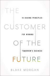 Download a book on ipad The Customer of the Future: 10 Guiding Principles for Winning Tomorrow's Business FB2 PDB CHM in English