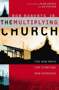 Title: The Multiplying Church: The New Math for Starting New Churches, Author: Bob Roberts  Jr.