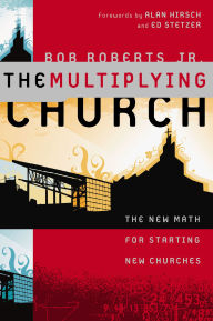 Title: The Multiplying Church: The New Math for Starting New Churches, Author: Bob Roberts  Jr.