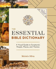 Title: The Essential Bible Dictionary: Key Insights for Reading God's Word, Author: Moisés Silva