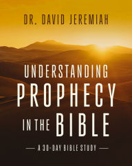 Title: Understanding Prophecy in the Bible: A 30-Day Guide, Author: David Jeremiah