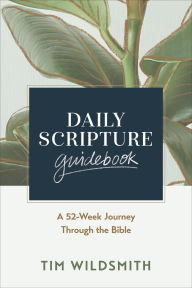 Daily Scripture Guidebook: A 52-Week Journey Through the Bible