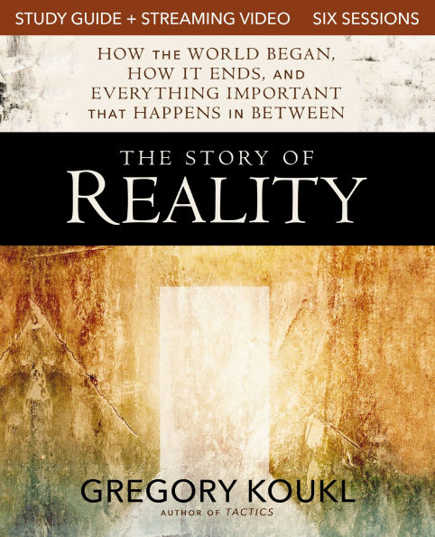 The Story of Reality Study Guide plus Streaming Video: How the World Began, How it Ends, and Everything Important that Happens in Between