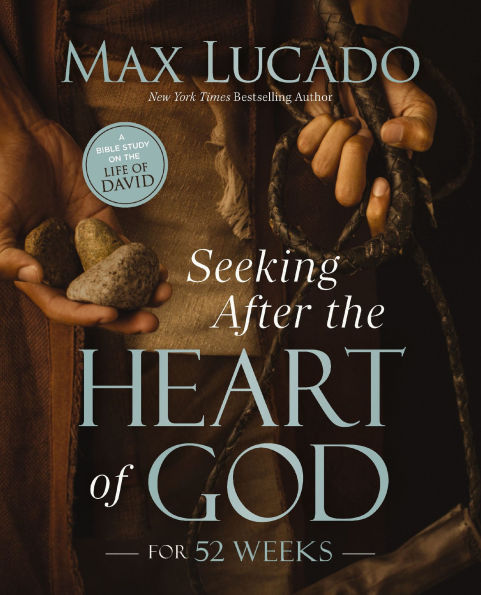 Seeking After the Heart of God for 52 Weeks: A Year-Long Bible Study on the Life of David