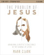 The Problem of Jesus Study Guide Plus Streaming Video: Answering a Skeptic's Challenges to the Scandal of Jesus