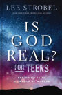 Is God Real? for Teens: Exploring Faith in a World of Wonder