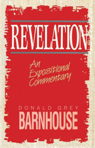 Title: Revelation: An Expositional Commentary, Author: Donald Grey Barnhouse