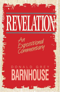 Title: Revelation: An Expositional Commentary, Author: Donald Grey Barnhouse