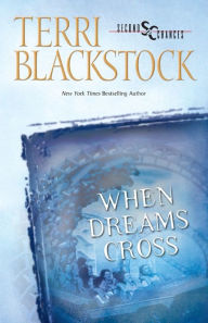Title: When Dreams Cross (Second Chances Series #2), Author: Terri Blackstock