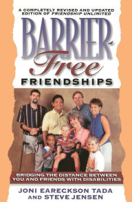 Title: Barrier-Free Friendships: Bridging the Distance Between You and Friends with Disabilities, Author: Joni Eareckson Tada