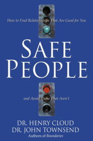 Title: Safe People: How to Find Relationships That Are Good for You and Avoid Those That Aren't, Author: Henry Cloud