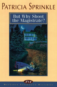 Title: But Why Shoot the Magistrate? (Thoroughly Southern Series #2), Author: Patricia Sprinkle