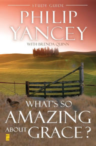 Title: What's So Amazing About Grace? Study Guide, Author: Philip Yancey