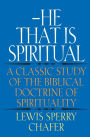 He That Is Spiritual: A Classic Study of the Biblical Doctrine of Spirituality