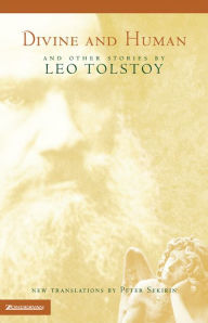 Title: Divine and Human: And Other Stories by Leo Tolstoy, Author: Leo Tolstoy