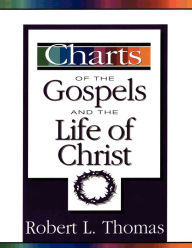 Title: Charts of the Gospels and the Life of Christ, Author: Robert L. Thomas