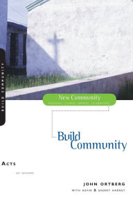Title: Acts: Build Community, Author: John Ortberg