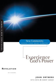 Title: Revelation: Experience God's Power, Author: John Ortberg