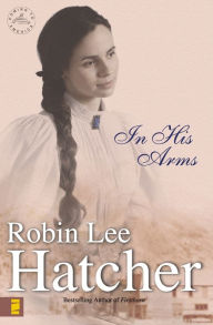 Title: In His Arms (Coming to America Series #3), Author: Robin Lee Hatcher