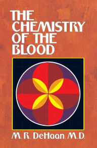 Title: The Chemistry of the Blood, Author: M.R. DeHaan