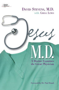 Title: Jesus, M.D.: A Doctor Examines the Great Physician, Author: David Stevens