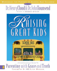 Title: Raising Great Kids Workbook for Parents of School-Age Children: A Comprehensive Guide to Parenting with Grace and Truth, Author: Henry Cloud