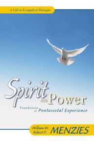 Title: Spirit and Power: Foundations of Pentecostal Experience, Author: William W. Menzies