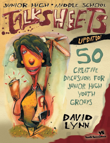 Junior High and Middle School Talksheets-Updated!: 50 Creative Discussions for Junior High Youth Groups