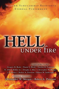 Title: Hell Under Fire: Modern Scholarship Reinvents Eternal Punishment, Author: Zondervan