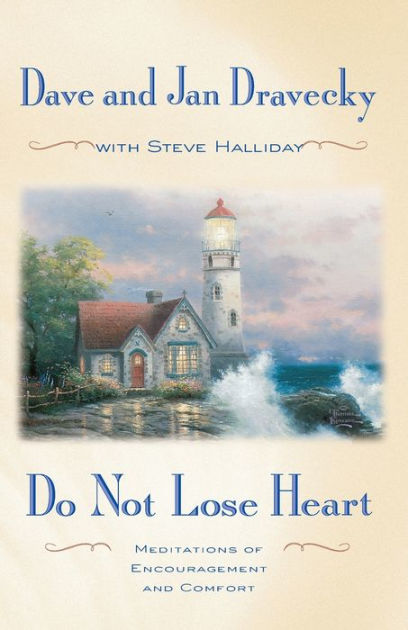 Do not Lose Heart: Meditations of Encouragement and Comfort by Dave ...